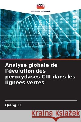 Analyse globale de l'évolution des peroxydases CIII dans les lignées vertes Li, Qiang 9786209081996