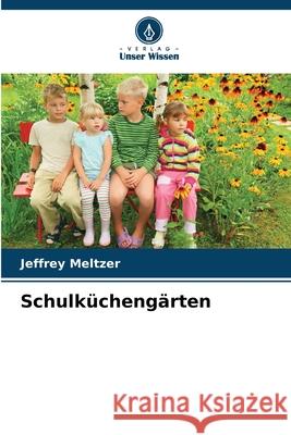 Schulküchengärten Meltzer, Jeffrey 9786209083716