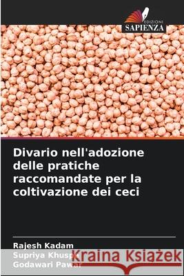 Divario nell'adozione delle pratiche raccomandate per la coltivazione dei ceci Rajesh Kadam Supriya Khuspe Godawari Pawar 9786209084041 Edizioni Sapienza