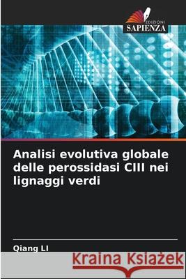Analisi evolutiva globale delle perossidasi CIII nei lignaggi verdi Li, Qiang 9786209084553