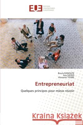 Entrepreneuriat KANOUTE, Boula, SACKO, Issa, Toure, Alassane 9786209084850 Éditions universitaires européennes