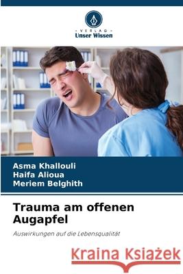 Trauma am offenen Augapfel khallouli, Asma, Alioua, Haifa, Belghith, Meriem 9786209084874