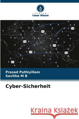 Cyber-Sicherheit Puthiyillam, Prasad, M B, Savitha 9786209085352 Verlag Unser Wissen