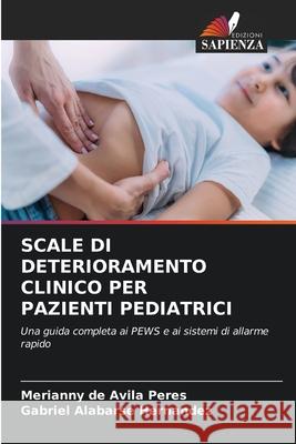 SCALE DI DETERIORAMENTO CLINICO PER PAZIENTI PEDIATRICI de Avila Peres, Merianny, Alabarse Hernandez, Gabriel 9786209085581