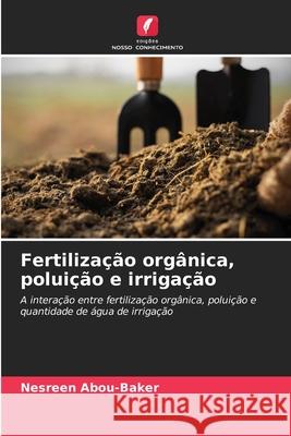 Fertilização orgânica, poluição e irrigação Abou-Baker, Nesreen 9786209085611