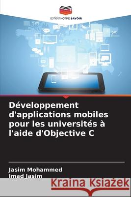 Développement d'applications mobiles pour les universités à l'aide d'Objective C Mohammed, Jasim, Jasim, Imad 9786209085635