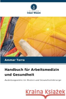 Handbuch für Arbeitsmedizin und Gesundheit TERRA, AMMAR 9786209085765