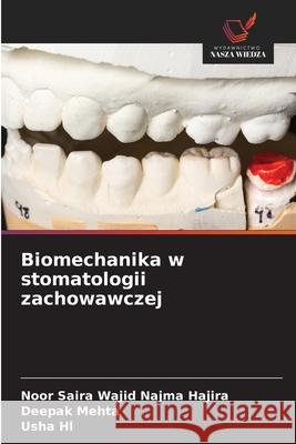 Biomechanika w stomatologii zachowawczej Wajid Najma Hajira, Noor Saira, Mehta, Deepak, Hl, Usha 9786209085949