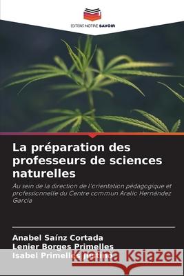 La préparation des professeurs de sciences naturelles Saínz Cortada, Anabel, Borges Primelles, Lenier, Primelles Justino, Isabel 9786209085994