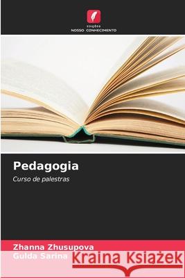 Pedagogia Zhusupova, Zhanna, Sarina, Gulda 9786209086038 Edições Nosso Conhecimento
