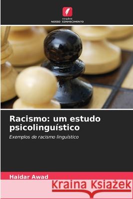 Racismo: um estudo psicolinguístico Awad, Haidar 9786209086045