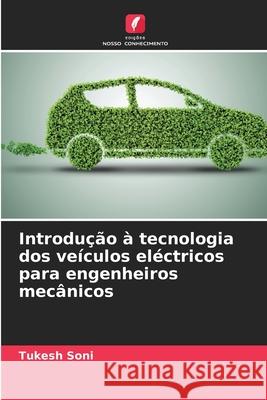 Introdução à tecnologia dos veículos eléctricos para engenheiros mecânicos Soni, Tukesh 9786209086236