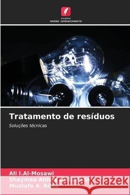 Tratamento de resíduos I.Al-Mosawi, Ali, Abbas Abdulsada, Shaymaa, A. Rijab, Mustafa 9786209086342 Edições Nosso Conhecimento