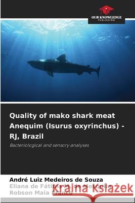 Quality of mako shark meat Anequim (Isurus oxyrinchus) - RJ, Brazil Souza, André Luiz Medeiros de, Mesquita, Eliana de Fátima M. de, Franco, Robson Maia 9786209086465