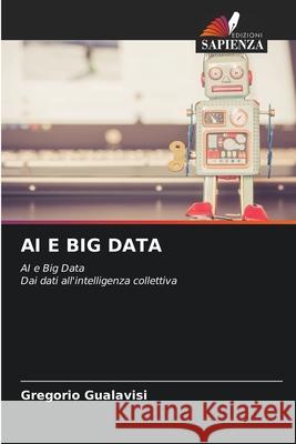 AI E BIG DATA Gualavisi, Gregorio 9786209086922 Edizioni Sapienza