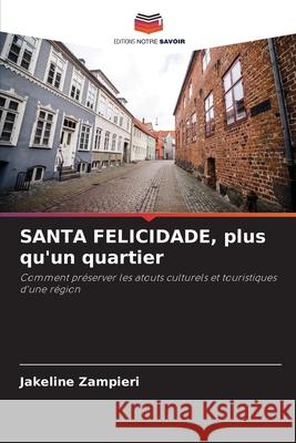 SANTA FELICIDADE, plus qu'un quartier Zampieri, Jakeline 9786209087035 Editions Notre Savoir