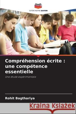 Compréhension écrite : une compétence essentielle Bagthariya, Rohit 9786209087134 Editions Notre Savoir