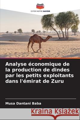 Analyse économique de la production de dindes par les petits exploitants dans l'émirat de Zuru Baba, Musa Dantani 9786209087738 Editions Notre Savoir