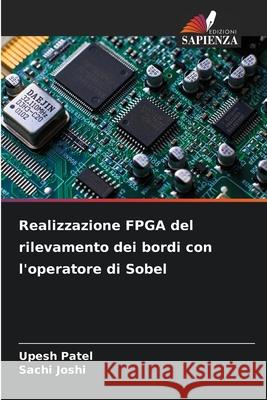 Realizzazione FPGA del rilevamento dei bordi con l'operatore di Sobel Patel, Upesh, Joshi, Sachi 9786209088803
