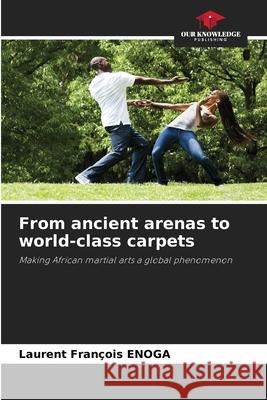 From ancient arenas to world-class carpets Enoga, Laurent François 9786209088865 Our Knowledge Publishing