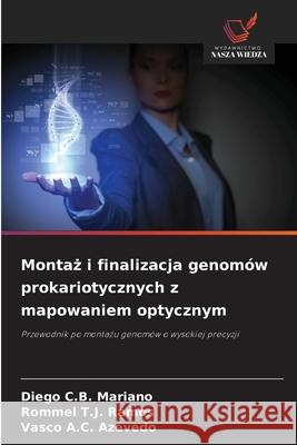 Montaz i finalizacja genomów prokariotycznych z mapowaniem optycznym Mariano, Diego C.B., Ramos, Rommel T.J., Azevedo, Vasco A.C. 9786209089084