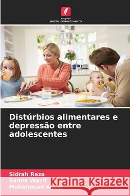 Distúrbios alimentares e depressão entre adolescentes Raza, Sidrah, Wasif, Samia, Aqeel, Muhammad 9786209089299