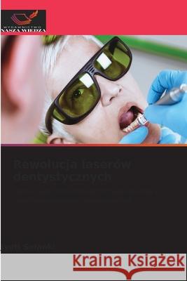 Rewolucja laserów dentystycznych Solanki, Jyoti 9786209090547