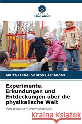 Experimente, Erkundungen und Entdeckungen über die physikalische Welt Santos Fernandes, Marta Isabel 9786209090745