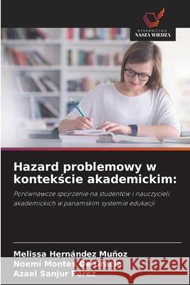 Hazard problemowy w kontekscie akademickim: Hernández Muñoz, Melissa, Montes De Gracia, Noemí, Sanjur Pérez, Azael 9786209091018