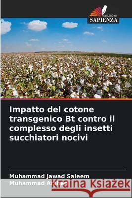 Impatto del cotone transgenico Bt contro il complesso degli insetti succhiatori nocivi Saleem, Muhammad Jawad, Arshad, Muhammad 9786209091186