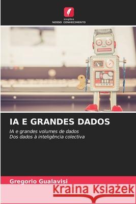 IA E GRANDES DADOS Gualavisi, Gregorio 9786209092046