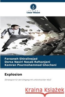 Explosion Shiralinejad, Farzaneh, Rafsanjani, Dorsa Nasiri Nasab, Ghochani, Kamran Pourmohammad 9786209092053
