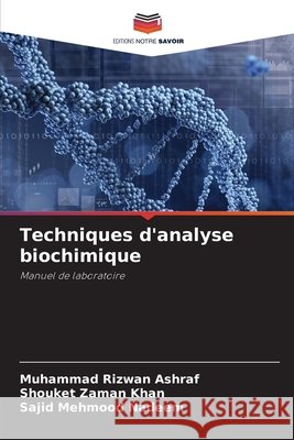 Techniques d'analyse biochimique Ashraf, Muhammad Rizwan, Khan, Shouket Zaman, Nadeem, Sajid Mehmood 9786209092220