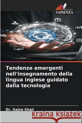 Tendenze emergenti nell'insegnamento della lingua inglese guidato dalla tecnologia Shaji, Dr. Sajna 9786209093272