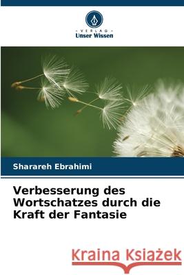 Verbesserung des Wortschatzes durch die Kraft der Fantasie Ebrahimi, Sharareh 9786209093289