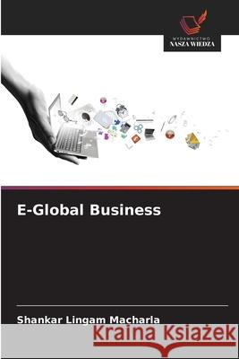E-Global Business Macharla, Shankar Lingam 9786209093906 Wydawnictwo Nasza Wiedza