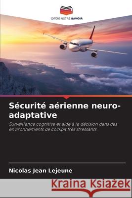 Sécurité aérienne neuro-adaptative Lejeune, Nicolas Jean 9786209094460