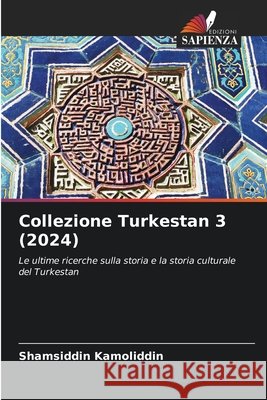 Collezione Turkestan 3 (2024) Kamoliddin, Shamsiddin 9786209094767 Edizioni Sapienza