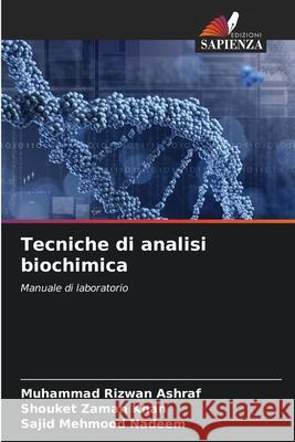Tecniche di analisi biochimica Ashraf, Muhammad Rizwan, Khan, Shouket Zaman, Nadeem, Sajid Mehmood 9786209094781