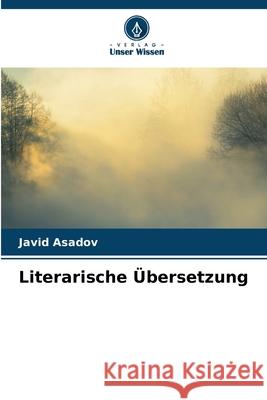 Literarische Übersetzung Asadov, Javid 9786209095047