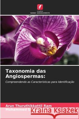 Taxonomia das Angiospermas: Thuruthikkattil Ram, Arun, Shareef K., Mohammed 9786209095276