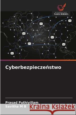 Cyberbezpieczenstwo Puthiyillam, Prasad, M B, Savitha 9786209095597