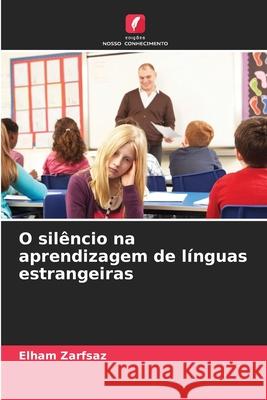 O silêncio na aprendizagem de línguas estrangeiras Zarfsaz, Elham 9786209096242