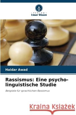 Rassismus: Eine psycho-linguistische Studie Awad, Haidar 9786209096273