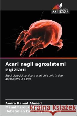 Acari negli agrosistemi egiziani Kamal Ahmed, Amira, Farouk El Garhy, Manal, Eshmawy Mohamed, Hebatallah 9786209096396