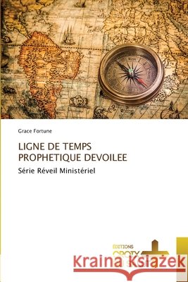 Ligne de Temps Prophetique Devoilee Grace Fortune 9786209096426