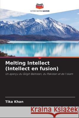 Melting Intellect (Intellect en fusion) Khan, Tika 9786209096860