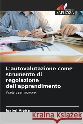 L'autovalutazione come strumento di regolazione dell'apprendimento Vieira, Isabel 9786209097492