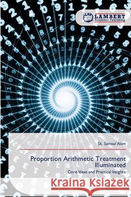 Proportion Arithmetic Treatment Illuminated Alam, Sk. Samsul 9786209097515 LAP Lambert Academic Publishing