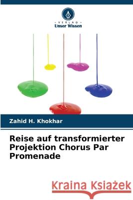 Reise auf transformierter Projektion Chorus Par Promenade Khokhar, Zahid H. 9786209097621 Verlag Unser Wissen